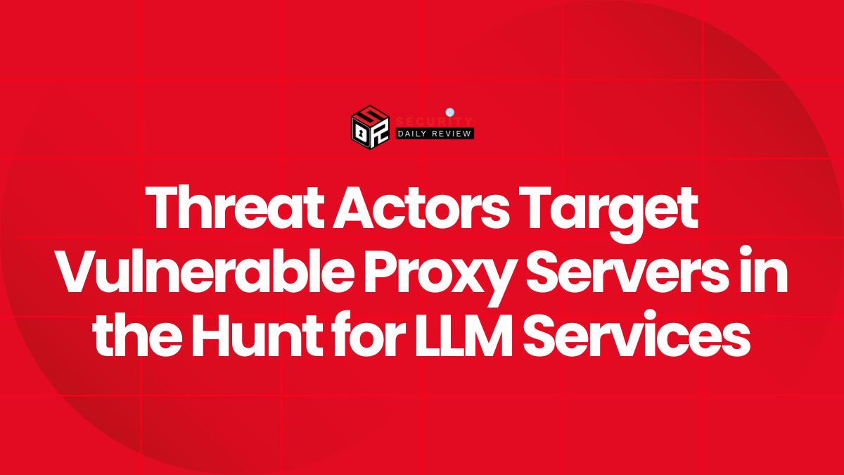 Threat Actors Target Vulnerable Proxy Servers in the Hunt for LLM Services