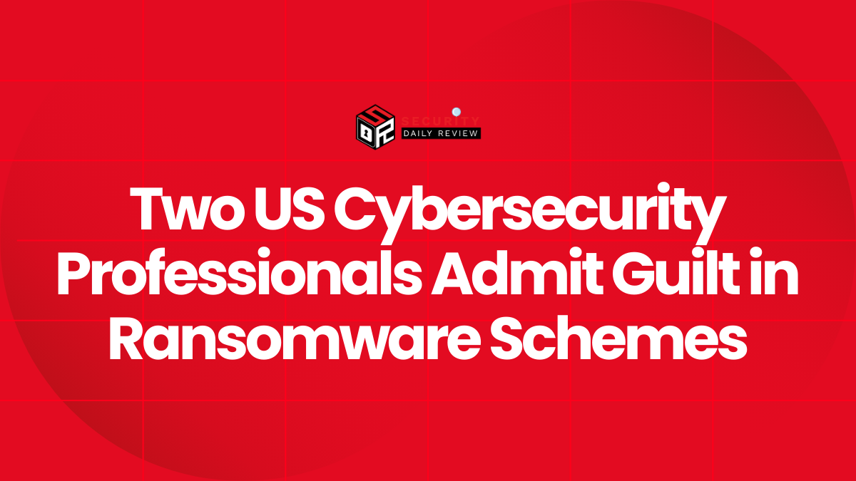 Two US Cybersecurity Professionals Admit Guilt in Ransomware Schemes