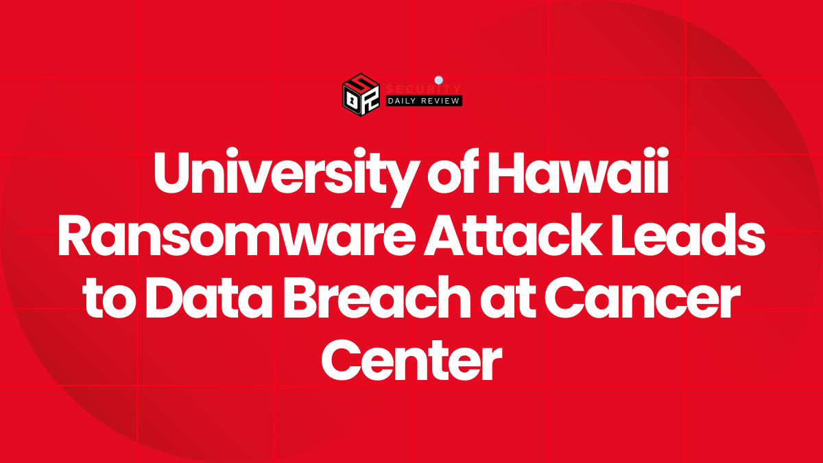 University of Hawaii Ransomware Attack Leads to Data Breach at Cancer Center