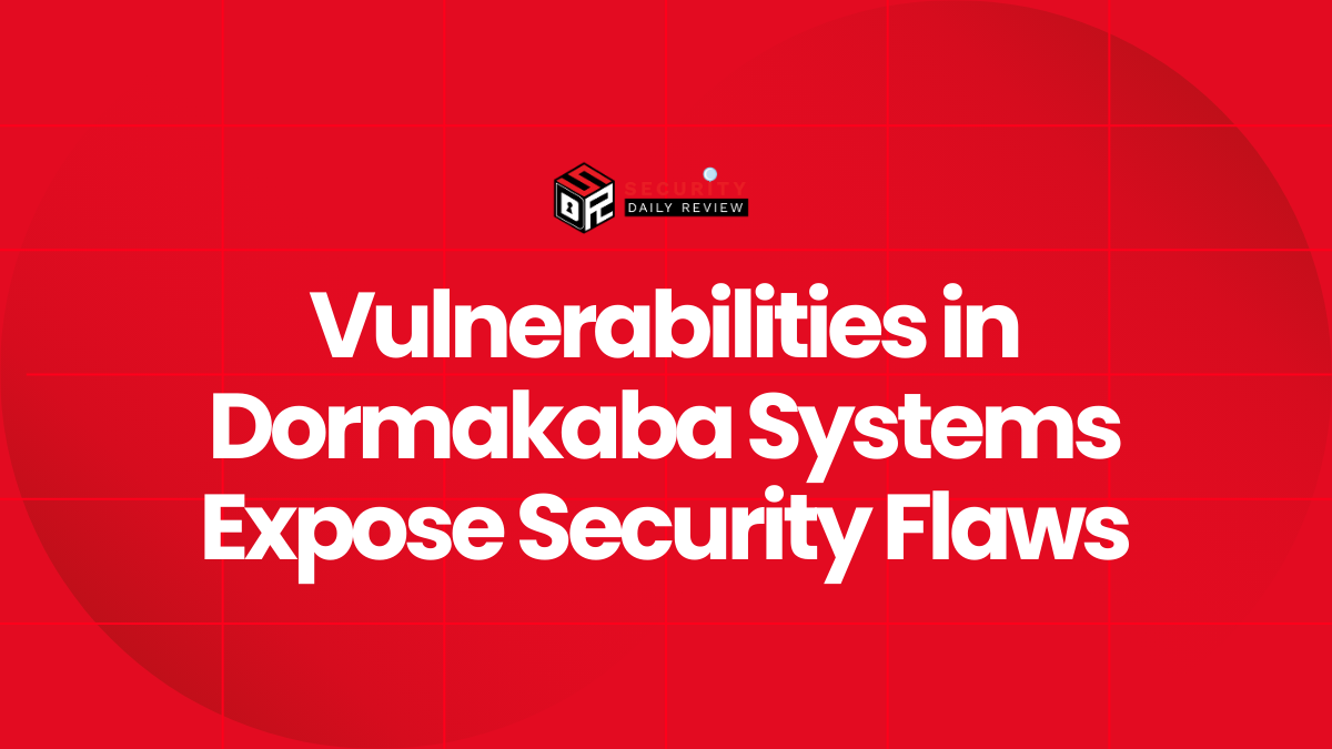 Vulnerabilities in Dormakaba Systems Expose Security Flaws