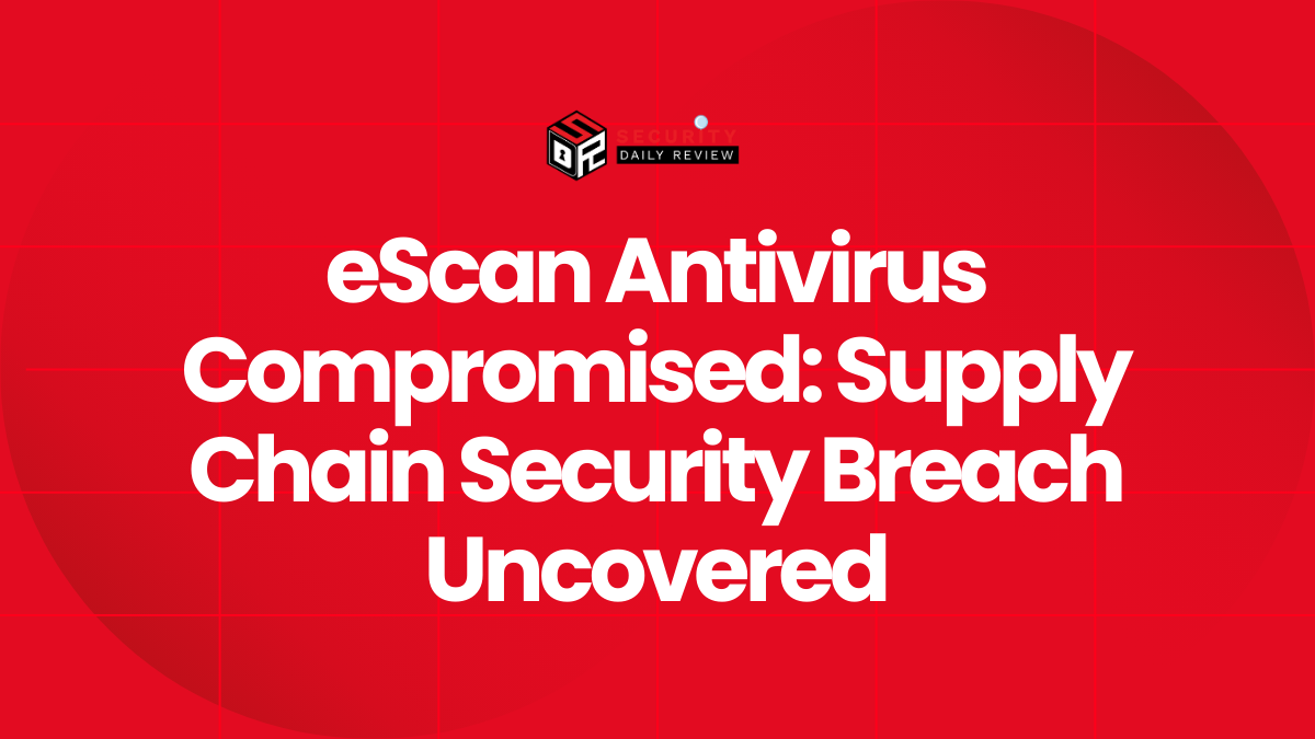 eScan Antivirus Compromised Supply Chain Security Breach Uncovered