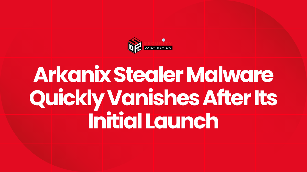 Arkanix Stealer Malware Quickly Vanishes After Its Initial Launch