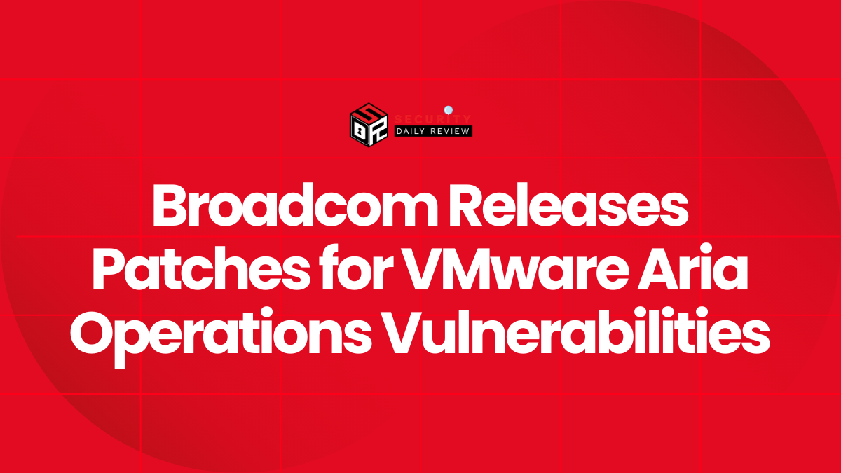 Broadcom Releases Patches for VMware Aria Operations Vulnerabilities