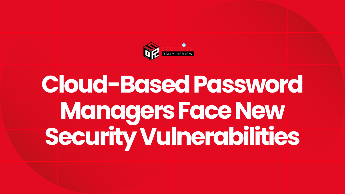 Cloud-Based Password Managers Face New Security Vulnerabilities