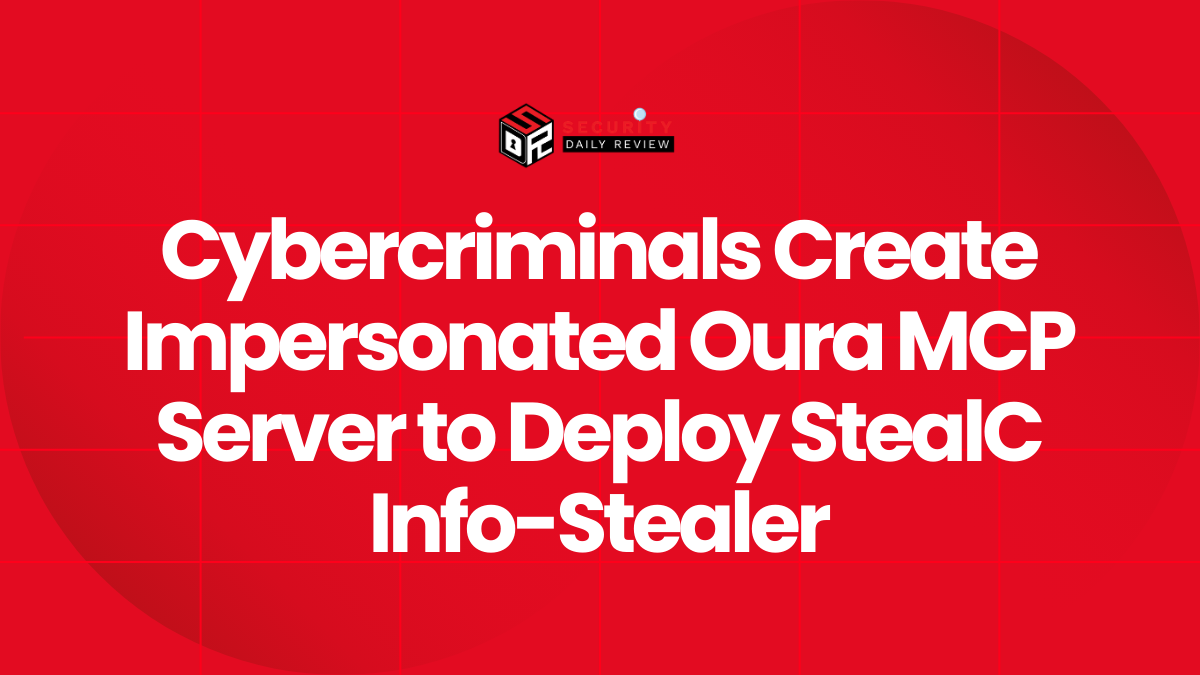 Cybercriminals Create Impersonated Oura MCP Server to Deploy StealC Info-Stealer