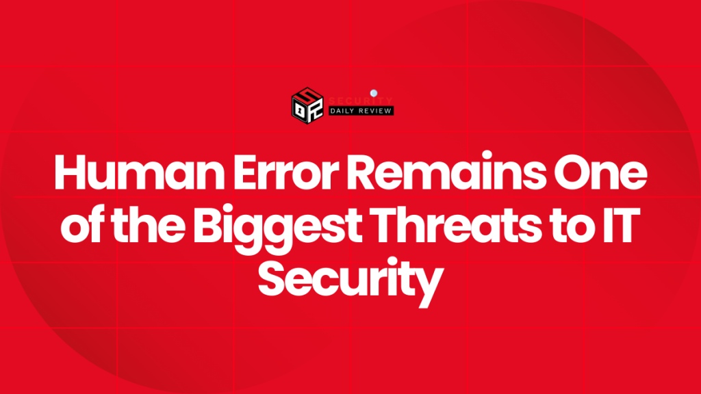 Human Error Remains One of the Biggest Threats to IT Security - Blog