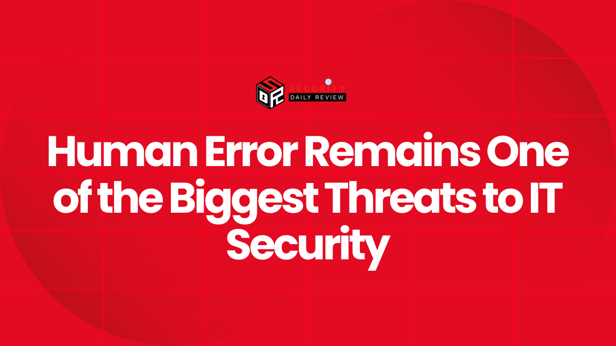 Human Error Remains One of the Biggest Threats to IT Security