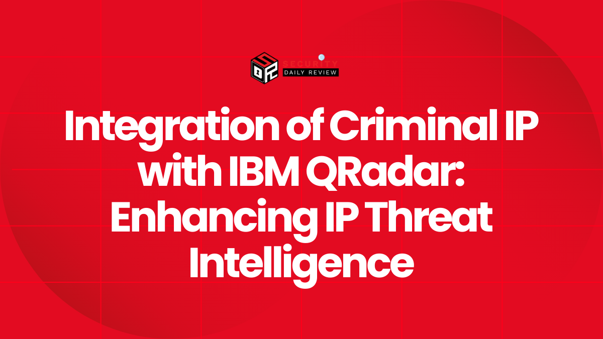 Integration of Criminal IP with IBM QRadar Enhancing IP Threat Intelligence