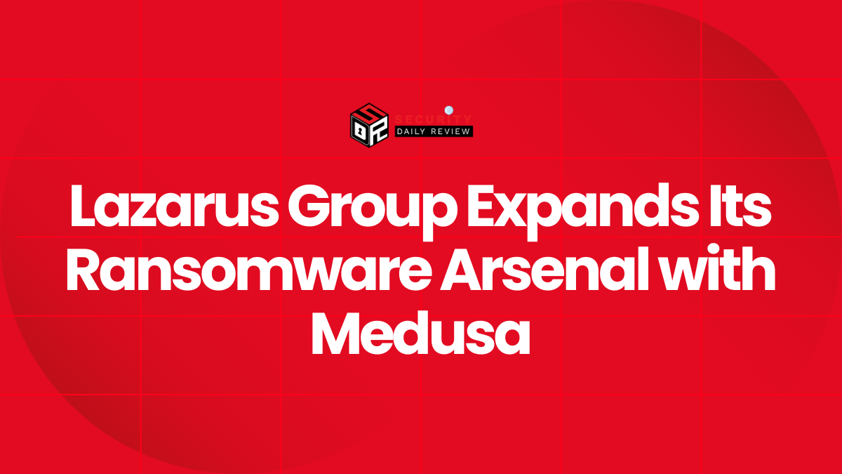 Lazarus Group Expands Its Ransomware Arsenal with Medusa