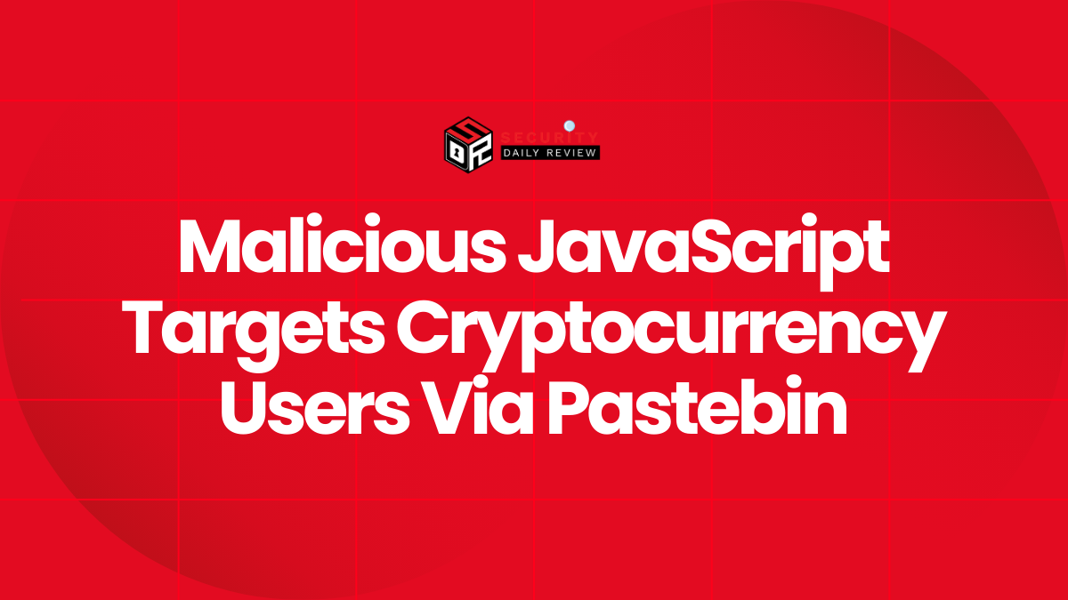 Malicious JavaScript Targets Cryptocurrency Users Via Pastebin