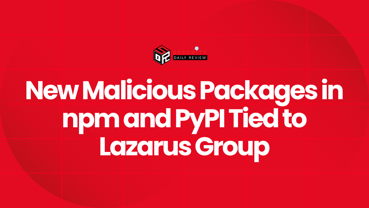 New Malicious Packages in npm and PyPI Tied to Lazarus Group