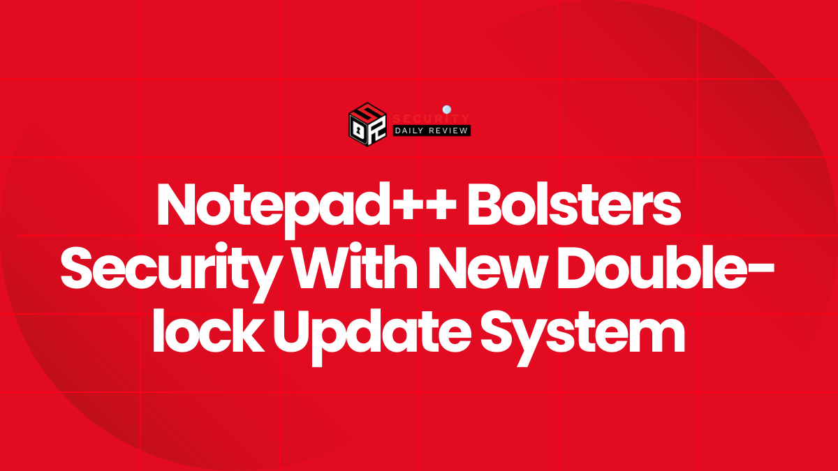 Notepad++ Bolsters Security With New Double-lock Update System