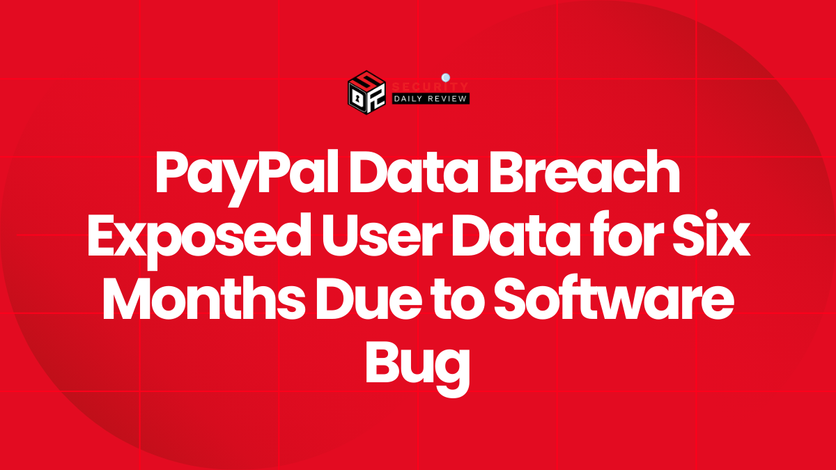PayPal Data Breach Exposed User Data for Six Months Due to Software Bug