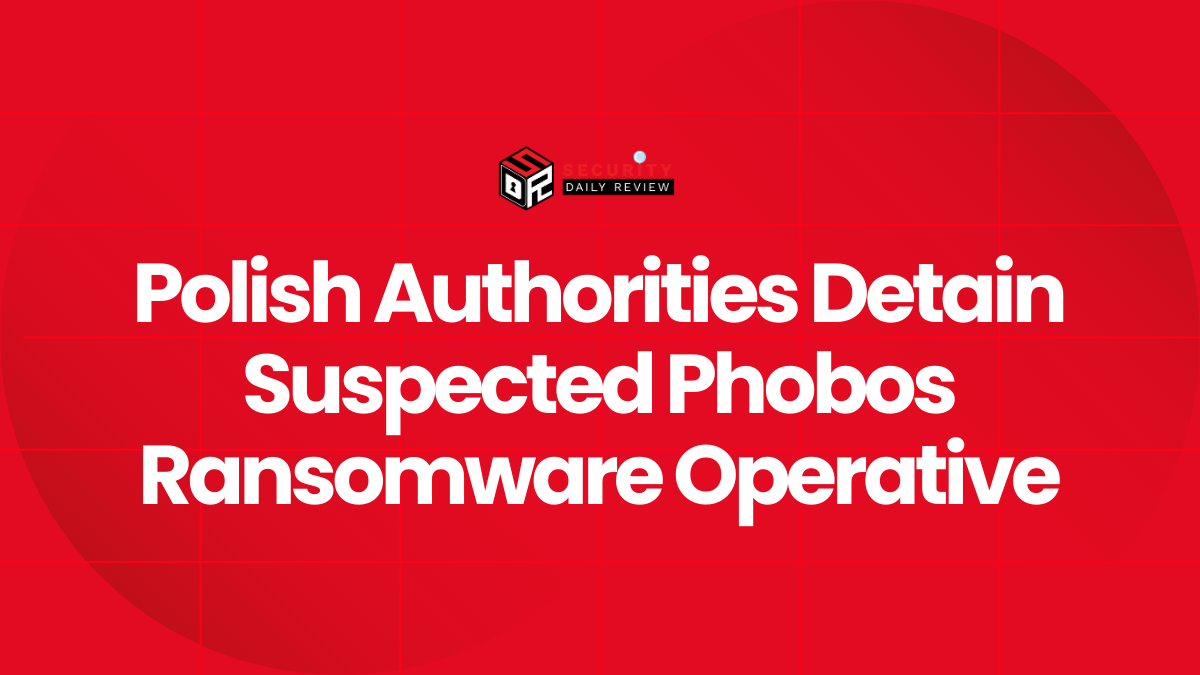 Polish Authorities Detain Suspected Phobos Ransomware Operative