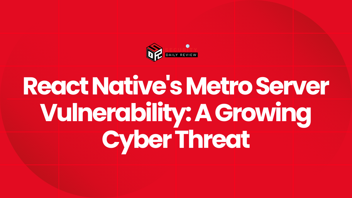 React Native's Metro Server Vulnerability A Growing Cyber Threat