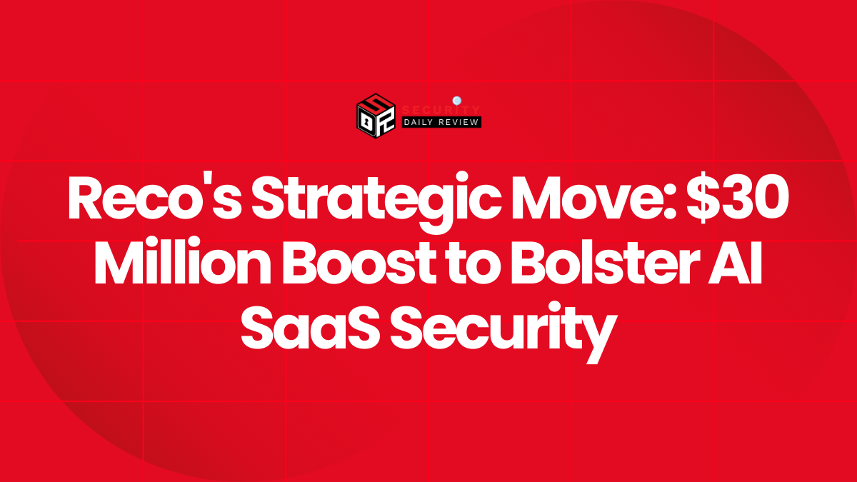 Reco's Strategic Move $30 Million Boost to Bolster AI SaaS Security