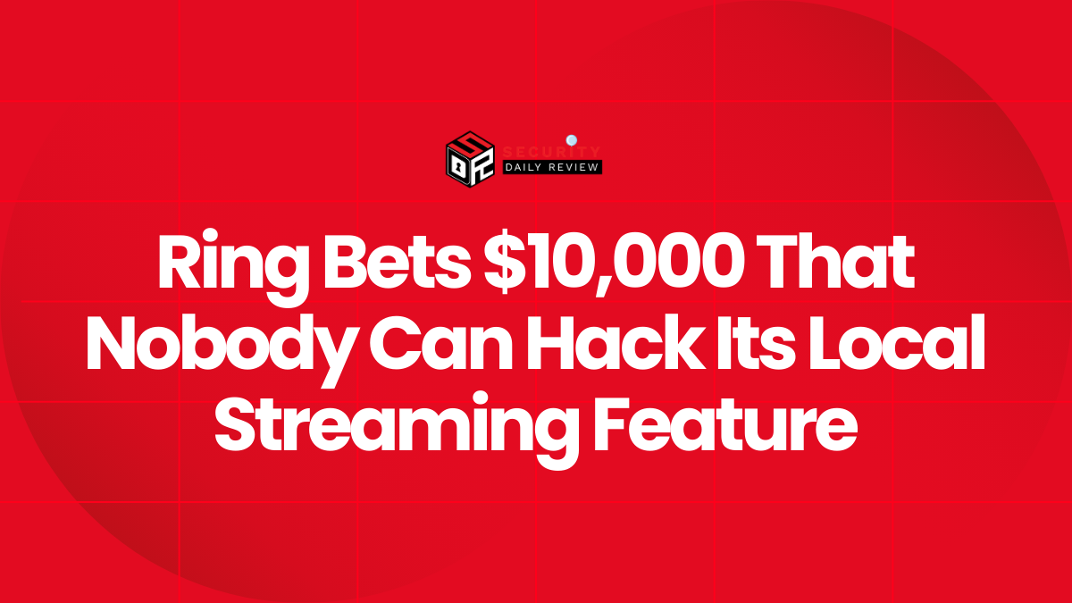 Ring Bets $10,000 That Nobody Can Hack Its Local Streaming Feature