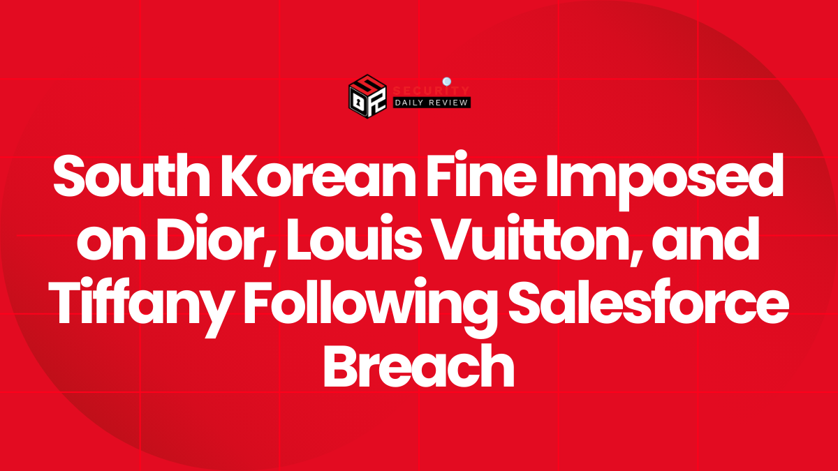 South Korean Fine Imposed on Dior, Louis Vuitton, and Tiffany Following Salesforce Breach