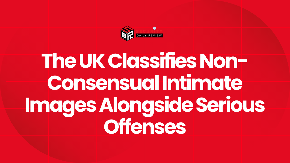 The UK Classifies Non-Consensual Intimate Images Alongside Serious Offenses