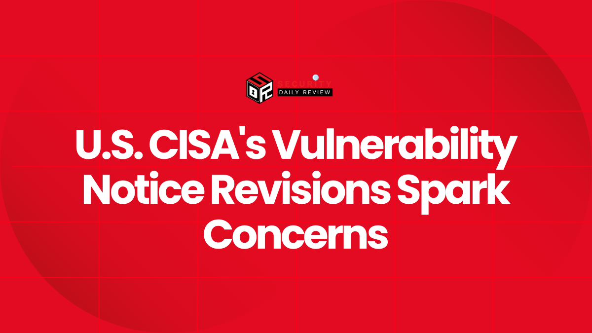 U.S. CISA's Vulnerability Notice Revisions Spark Concerns