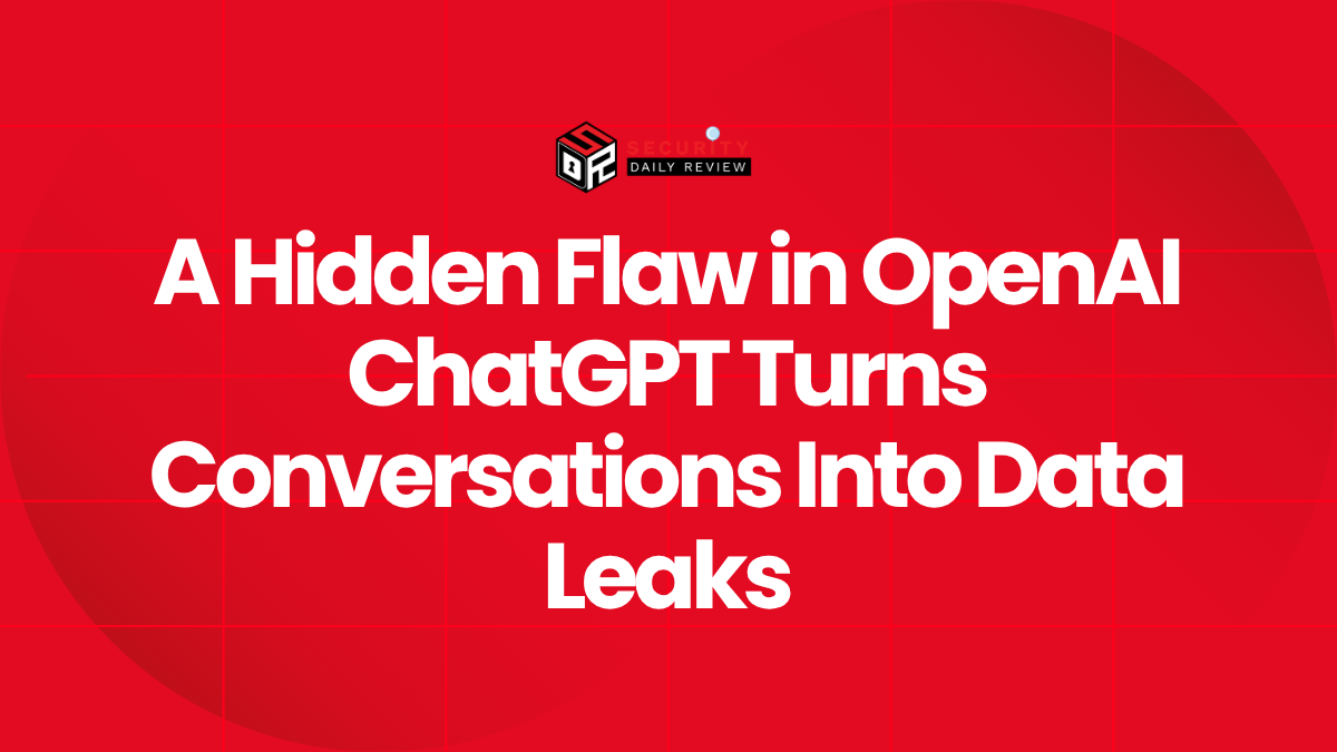A Hidden Flaw in OpenAI ChatGPT Turns Conversations Into Data Leaks