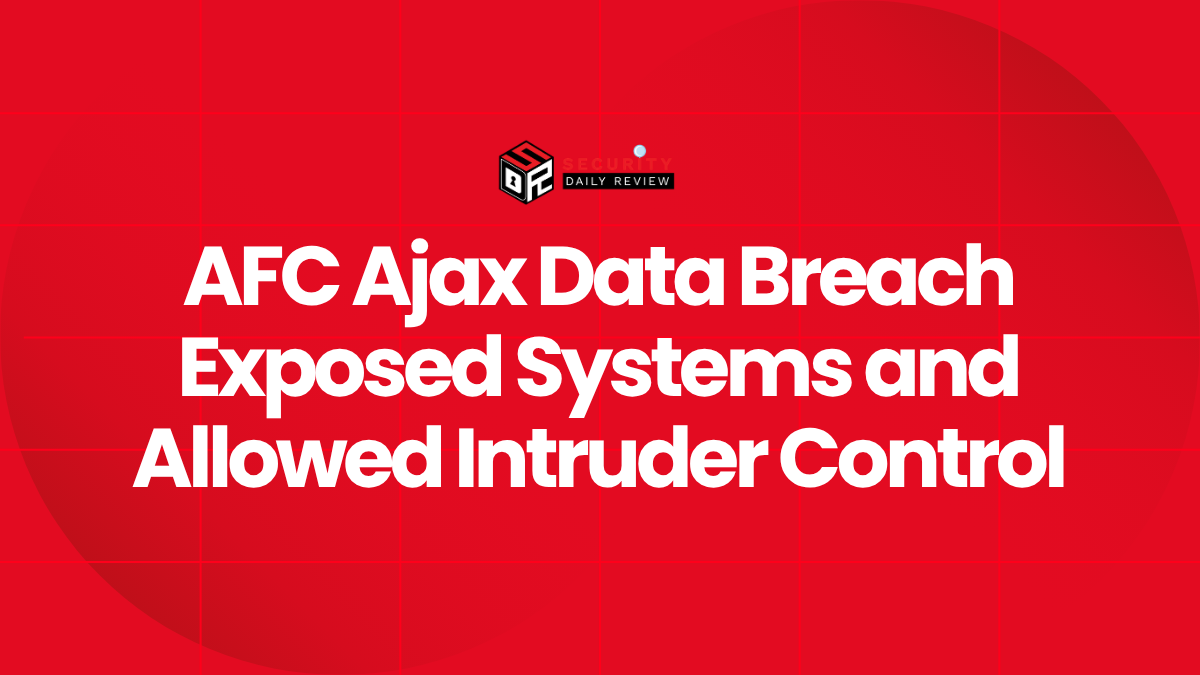 AFC Ajax Data Breach Exposed Systems and Allowed Intruder Control