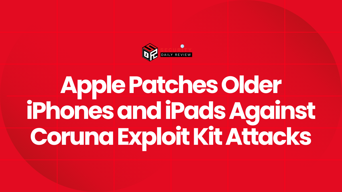 Apple Patches Older iPhones and iPads Against Coruna Exploit Kit Attacks
