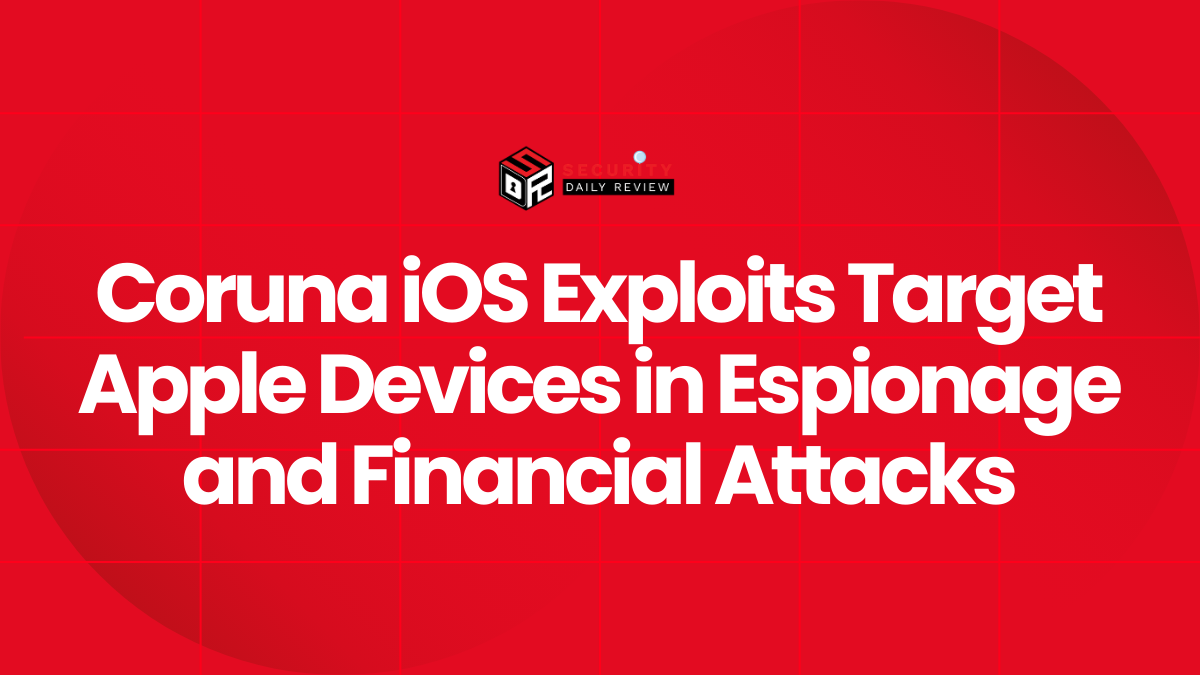 Coruna iOS Exploits Target Apple Devices in Espionage and Financial Attacks