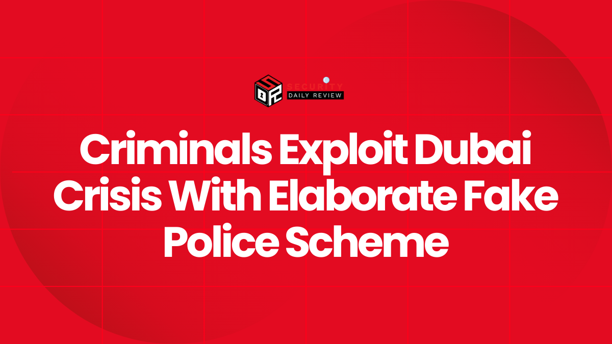 Criminals Exploit Dubai Crisis With Elaborate Fake Police Scheme