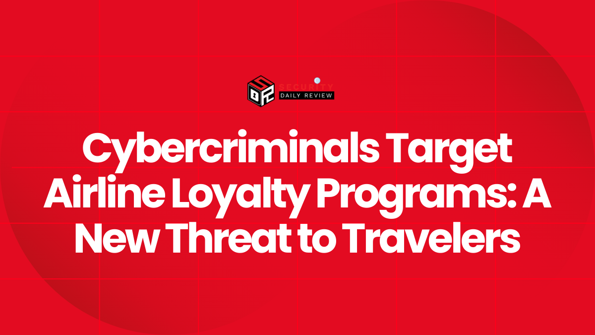 Cybercriminals Target Airline Loyalty Programs A New Threat to Travelers