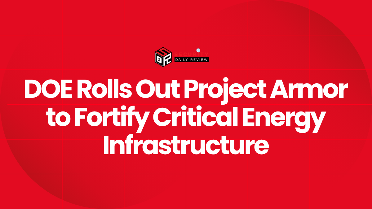 DOE Rolls Out Project Armor to Fortify Critical Energy Infrastructure