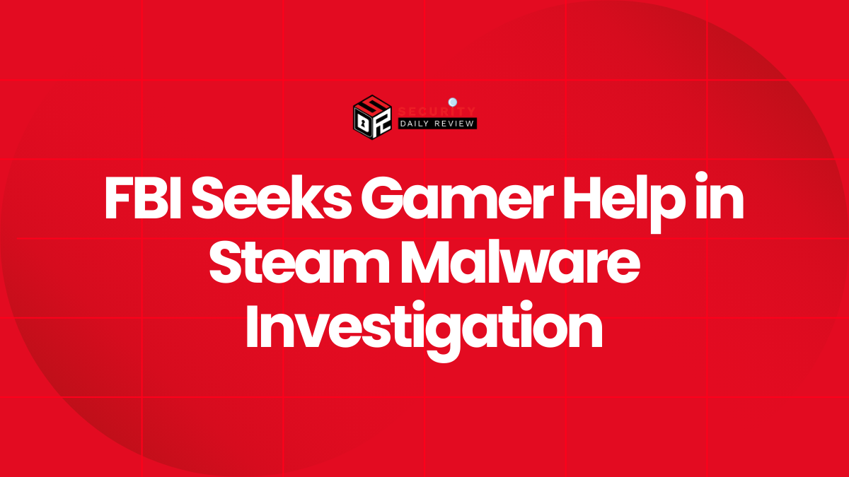 FBI Seeks Gamer Help in Steam Malware Investigation