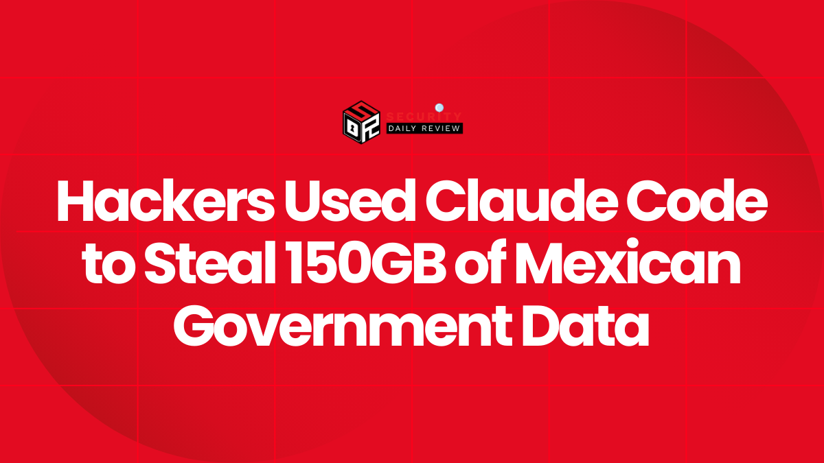 Hackers Used Claude Code to Steal 150GB of Mexican Government Data