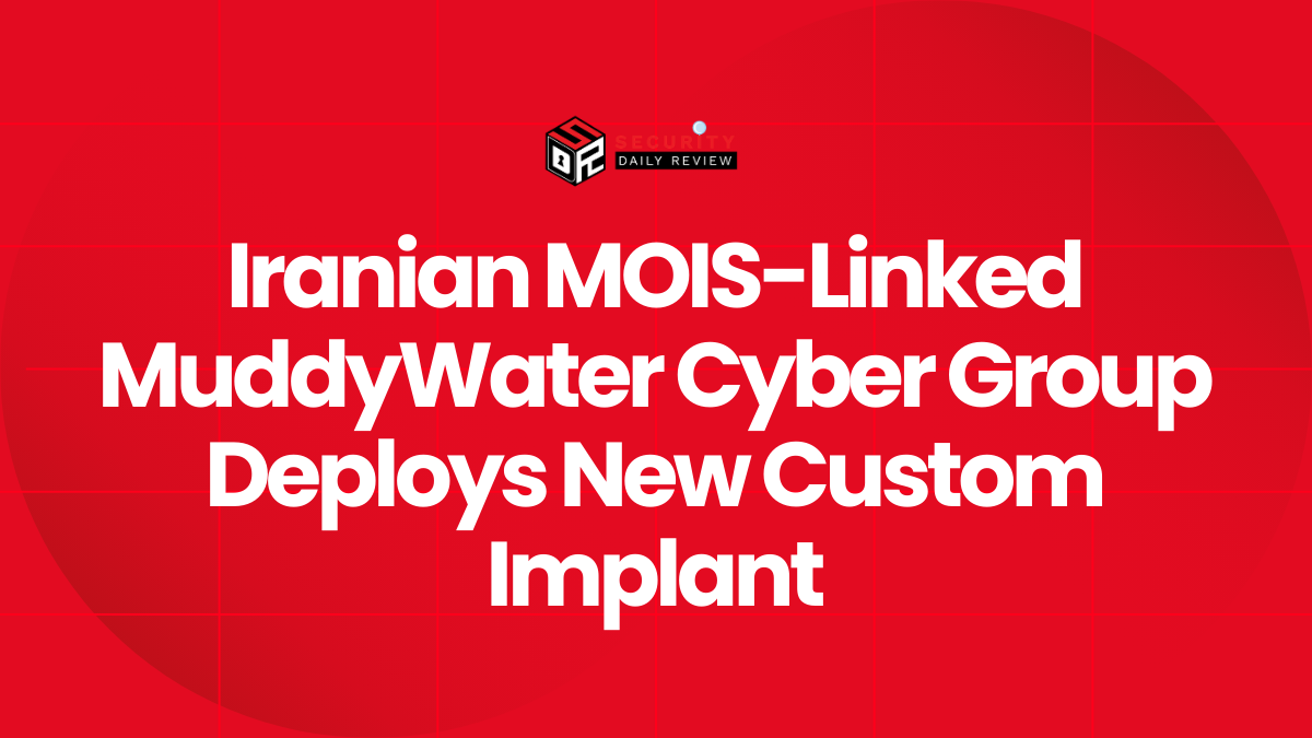 Iranian MOIS-Linked MuddyWater Cyber Group Deploys New Custom Implant
