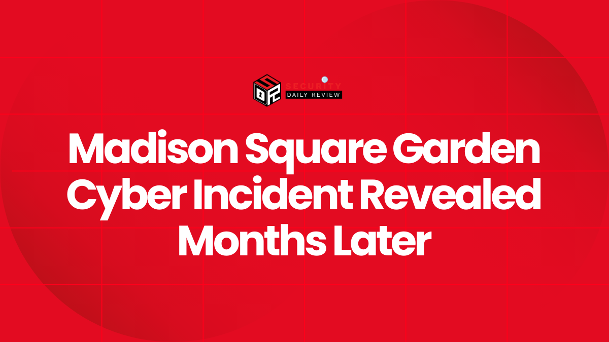 Madison Square Garden Cyber Incident Revealed Months Later