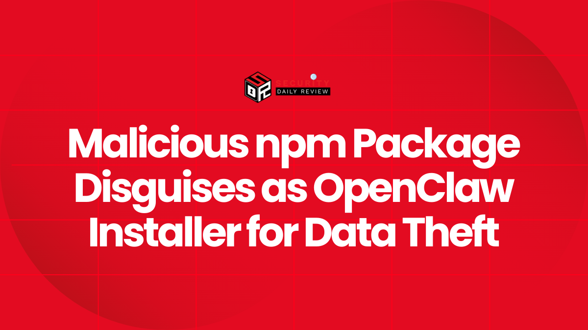 Malicious npm Package Disguises as OpenClaw Installer for Data Theft