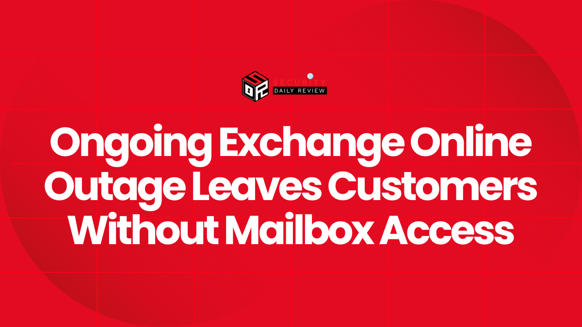 Ongoing Exchange Online Outage Leaves Customers Without Mailbox Access