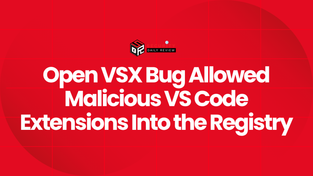 Open VSX Bug Allowed Malicious VS Code Extensions Into the Registry ...