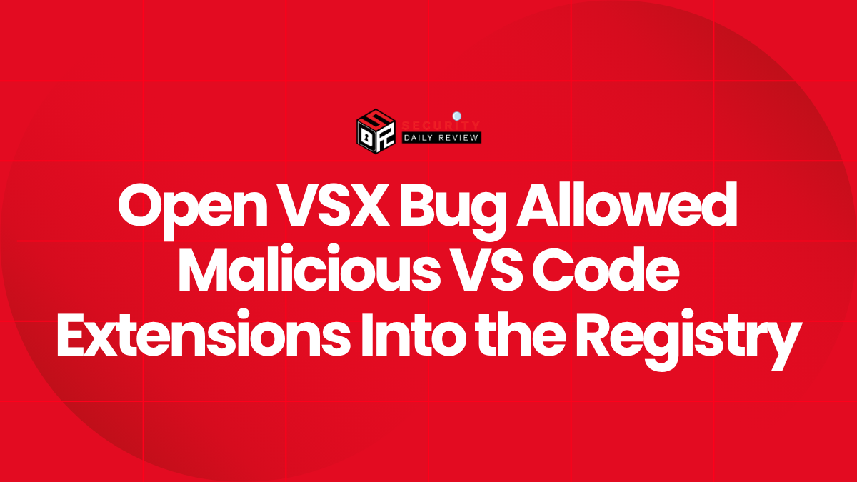 Open VSX Bug Allowed Malicious VS Code Extensions Into the Registry
