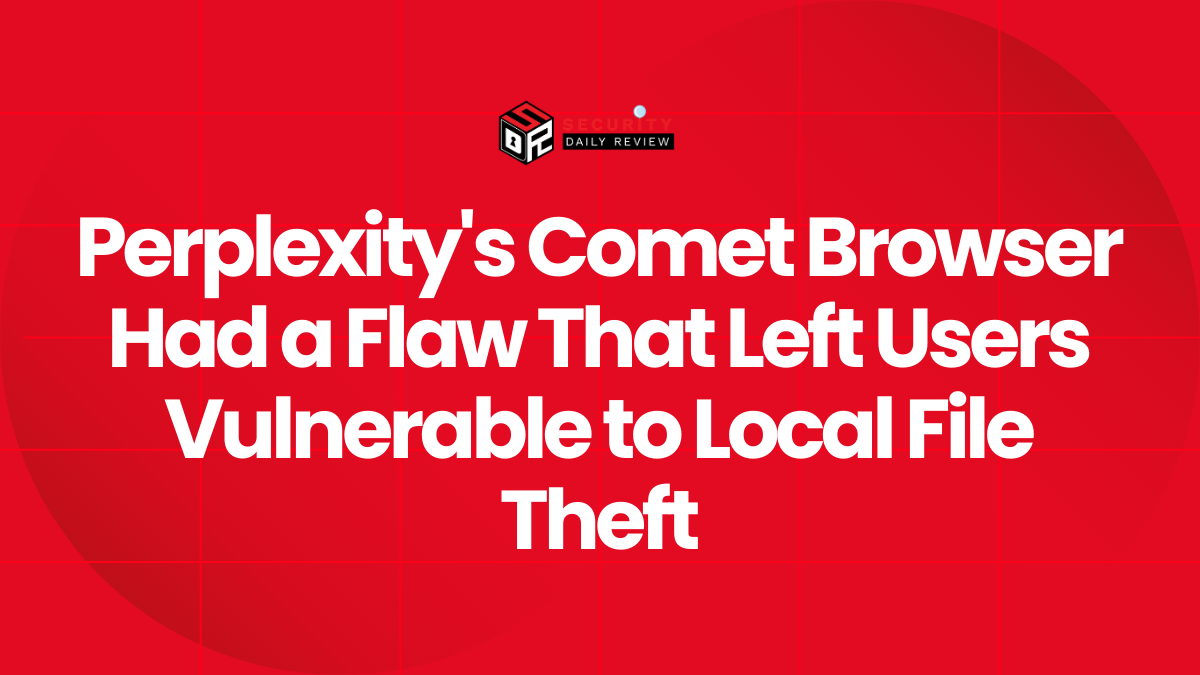 Perplexity's Comet Browser Had a Flaw That Left Users Vulnerable to Local File Theft