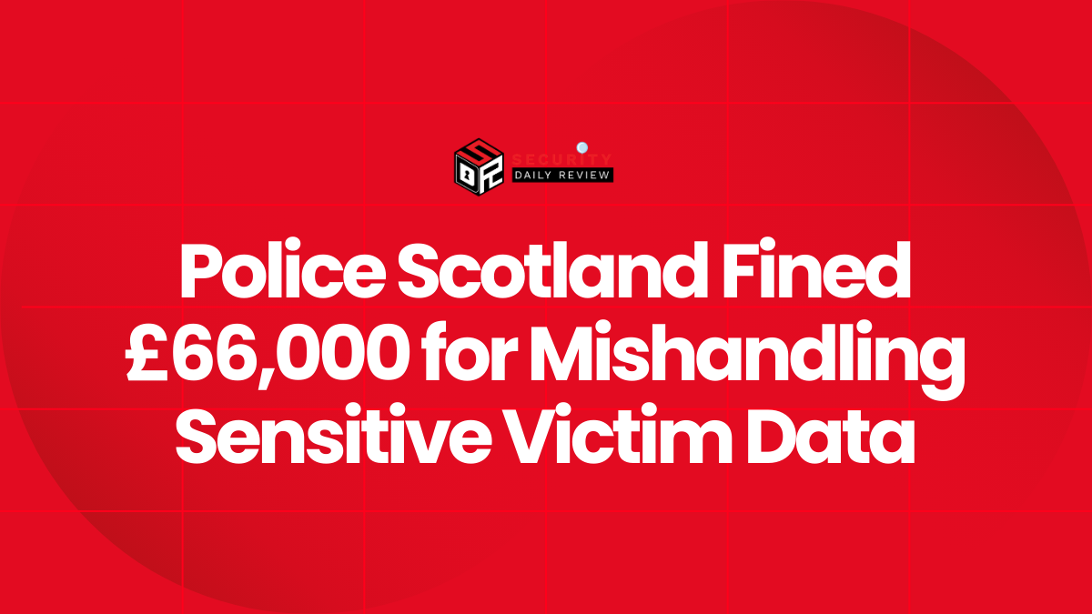 Police Scotland Fined £66,000 for Mishandling Sensitive Victim Data