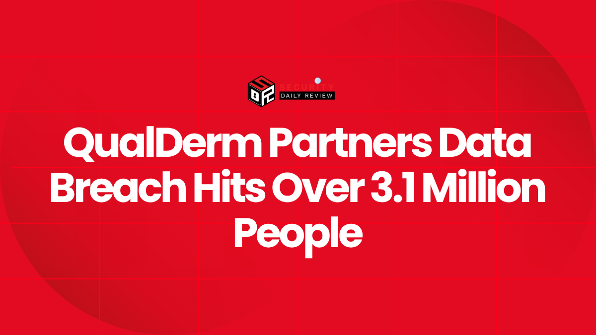 QualDerm Partners Data Breach Hits Over 3.1 Million People