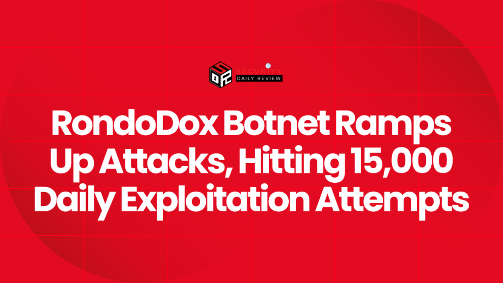 RondoDox Botnet Ramps Up Attacks, Hitting 15,000 Daily Exploitation ...