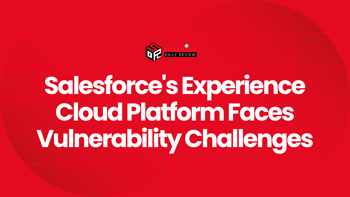 Salesforce's Experience Cloud Platform Faces Vulnerability Challenges