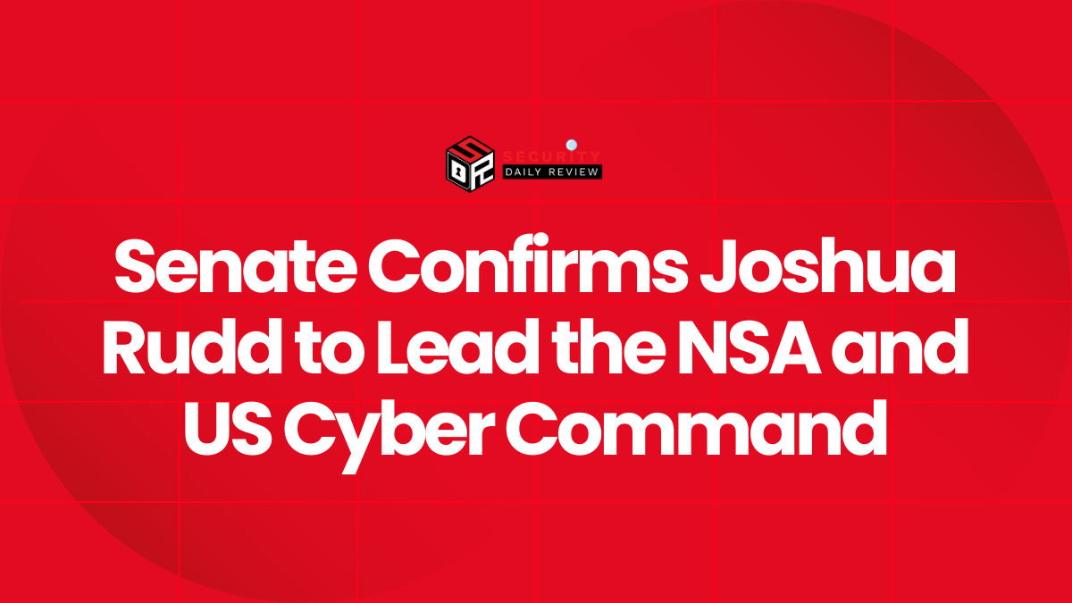 Senate Confirms Joshua Rudd to Lead the NSA and US Cyber Command