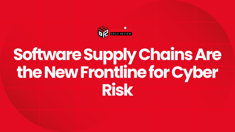 Software Supply Chains Are the New Frontline for Cyber Risk - Cybersecurity