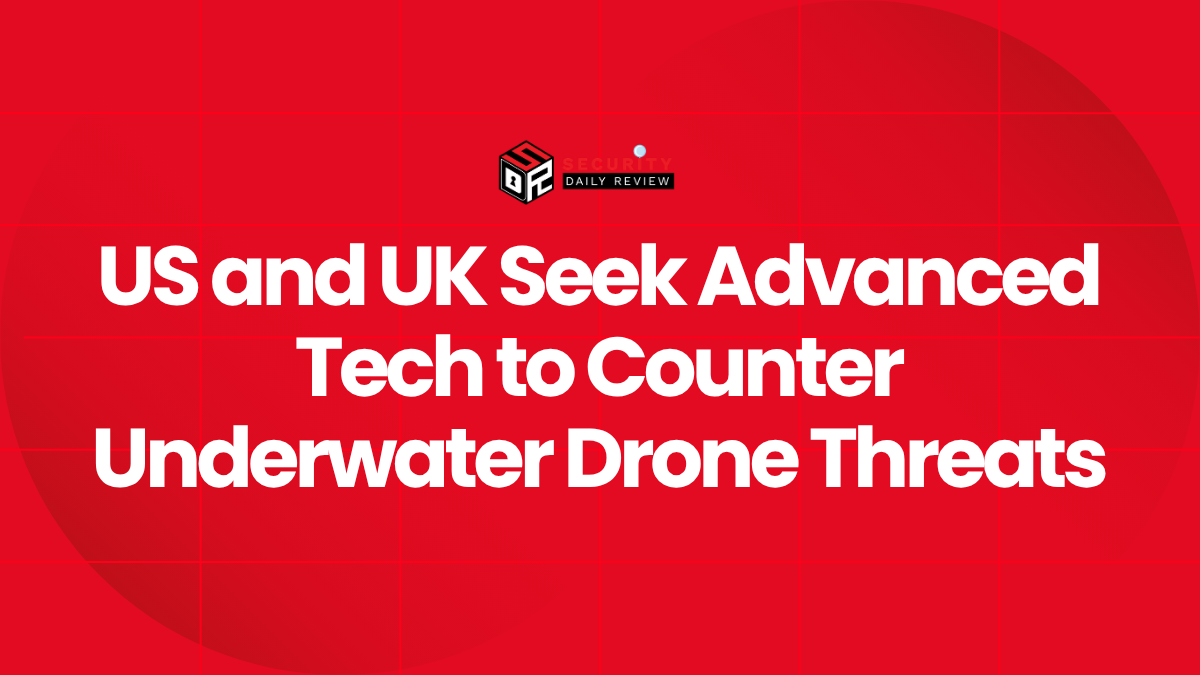 US and UK Seek Advanced Tech to Counter Underwater Drone Threats
