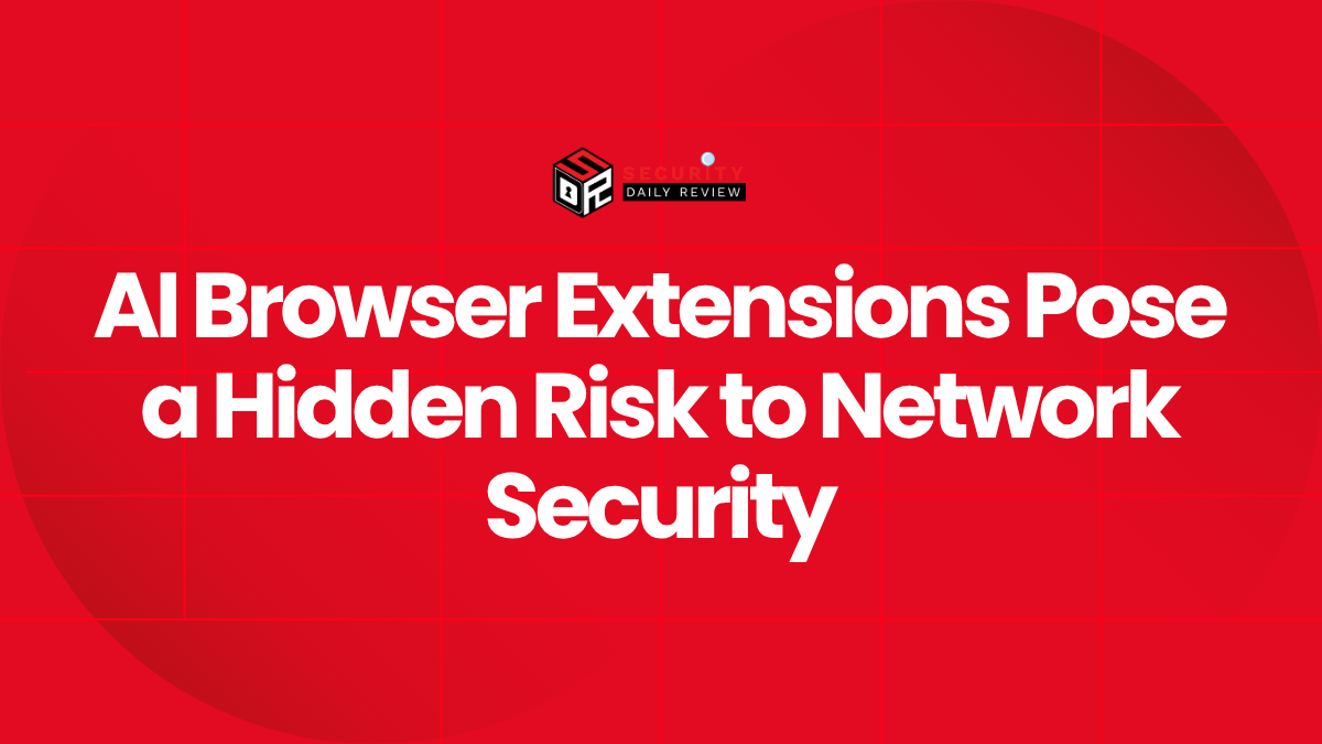 AI Browser Extensions Pose a Hidden Risk to Network Security
