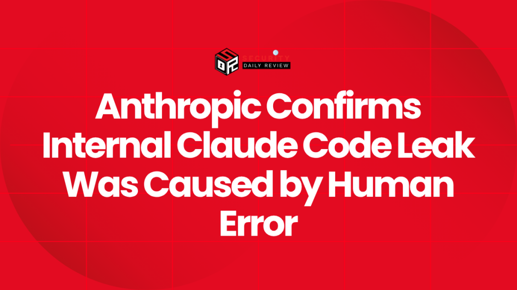 Anthropic Confirms Internal Claude Code Leak Was Caused by Human Error ...