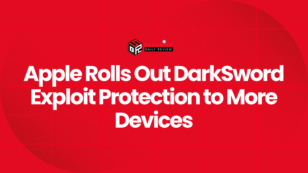 Apple Rolls Out DarkSword Exploit Protection to More Devices